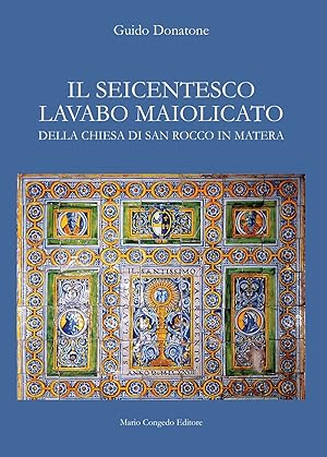 Imagen del vendedor de Il seicentesco lavabo maiolicato della chiesa di San Rocco in Matera a la venta por Libro Co. Italia Srl