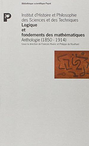 Image du vendeur pour Logique et fondements des mathmatiques. Anthologie (1850 - 1914) mis en vente par JLG_livres anciens et modernes