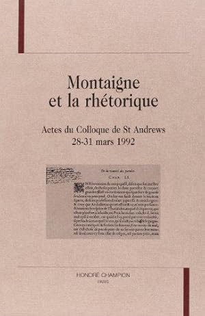 Imagen del vendedor de Montaigne et la rhtorique: Actes du colloque de St Andrews (28-31 mars 1992) a la venta por JLG_livres anciens et modernes
