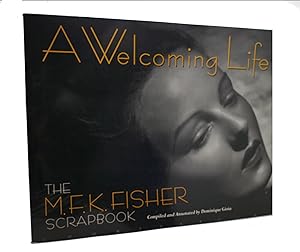 Seller image for A WELCOMING LIFE The M. F. K. Fisher Scrapbook for sale by Rare Book Cellar