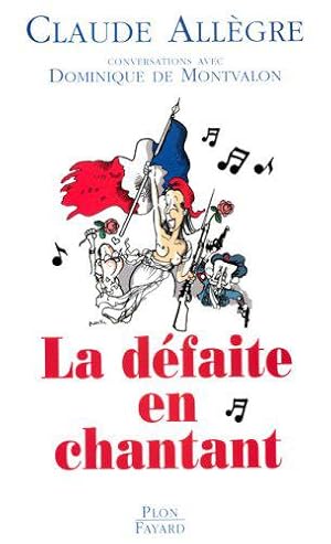 Bild des Verkufers fr La dfaite en chantant: Conversations avec Dominique de Montvalon zum Verkauf von JLG_livres anciens et modernes