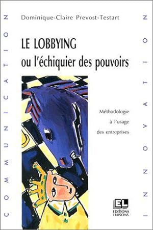 Bild des Verkufers fr Le Lobbying, ou, L'Echiquier des Pouvoirs zum Verkauf von JLG_livres anciens et modernes