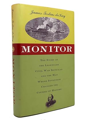 Seller image for MONITOR The Story of the Legendary Civil War Ironclad and the Man Whose Invention Changed the Course of History for sale by Rare Book Cellar