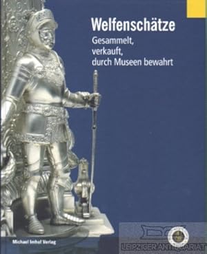 Image du vendeur pour Welfenschtze Gesammelt, verkauft, durch Museen bewahrt mis en vente par Leipziger Antiquariat
