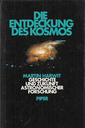 Die Entdeckung des Kosmos : Geschichte und Zukunft astronomischer Forschung. Vorw. zur dt. Ausg. ...