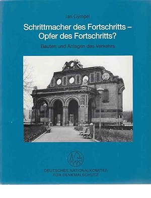 Bild des Verkufers fr Schrittmacher des Fortschritts - Opfer des Fortschritts? : Bauten und Anlagen des Verkehrs. Deutsches Nationalkomitee fr Denkmalschutz: Schriftenreihe des Deutschen Nationalkomitees fr Denkmalschutz ; Bd. 60. zum Verkauf von Fundus-Online GbR Borkert Schwarz Zerfa