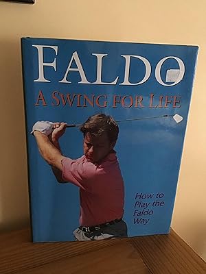 Bild des Verkufers fr A Swing for Life. How to play the Faldo Way zum Verkauf von GoldBookShelf