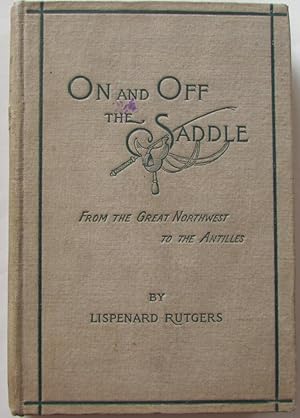 On and Off the Saddle : Characteristic Sights and Scenes from the Great Northwest to the Antilles