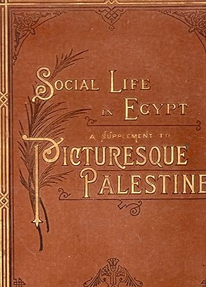 Social Life in Egypt A Description of The Country and Its People. A Supplement to "Picturesque Pa...
