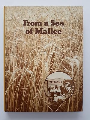 From a Sea of Mallee : An Illustrated History of Yeelanna and District