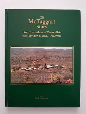 The McTaggart Story : Five Generations of Pastoralists - The Nonning Pastoral Company