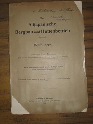 Der Altjapanische Bergbau und Hüttenbetrieb dargestellt auf Rollbildern. Mit 6 Abbildungen und 3 ...