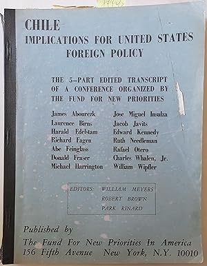 Seller image for Chile : implications for United States Foreign Policy. The 5 - Part edited transcript of a conference organized by The Fund For New Priorities. Editors : William Meyers, Robert Brown, Park Rinard for sale by Librera Monte Sarmiento