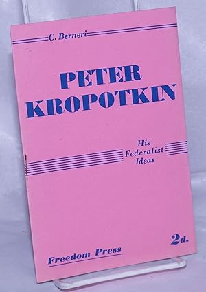 Image du vendeur pour Peter Kropotkin: his federalist ideas mis en vente par Bolerium Books Inc.