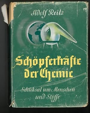 Schöpferkräfte der Chemie. Schicksal um Menschen und Stoffe.