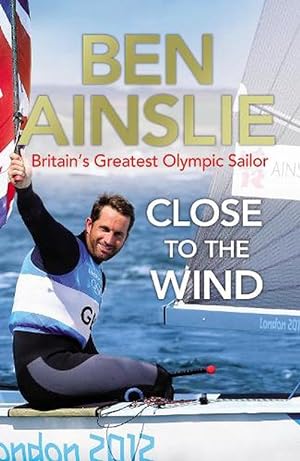 Seller image for Ben Ainslie: Close to the Wind (Paperback) for sale by Grand Eagle Retail