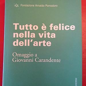 Seller image for Tutto  felice nella vita e nell'arte Omaggio a Giovanni Carandente for sale by Antonio Pennasilico