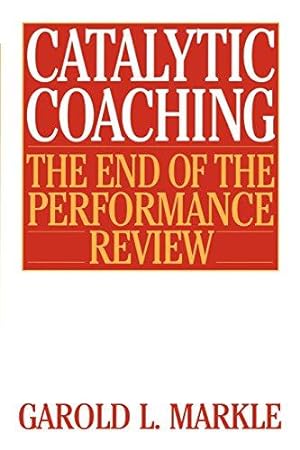 Immagine del venditore per Catalytic Coaching: The End of the Performance Review the End of the Performance Review venduto da WeBuyBooks