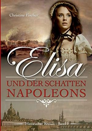 Bild des Verkufers fr Elisa und der Schatten Napoleons zum Verkauf von Gabis Bcherlager