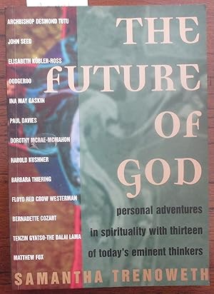 Seller image for Future of God, The: Personal Adventures in Spirituality with Thirteen of Today's Eminent Thinkers for sale by Reading Habit