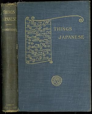 Things Japanese. Being Notes on Various Subjects Connected with Japan. For the Use of Travellers ...