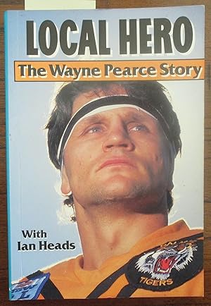 Seller image for Local Hero: The Wayne Pearce Story for sale by Reading Habit