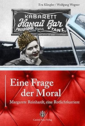 Bild des Verkufers fr Eine Frage der Moral: Margarete Reinhardt, eine Rotlichtkarriere zum Verkauf von Gabis Bcherlager