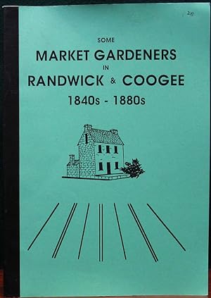 SOME MARKET GARDENERS IN RANDWICK & COOGEE 1840s - 1880s.