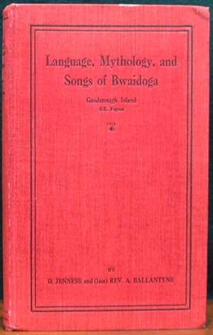 Seller image for LANGUAGE, MYTHOLOGY, AND SONGS OF BWAIDOGA. Goodenough Island, S.E.Papua. for sale by The Antique Bookshop & Curios (ANZAAB)