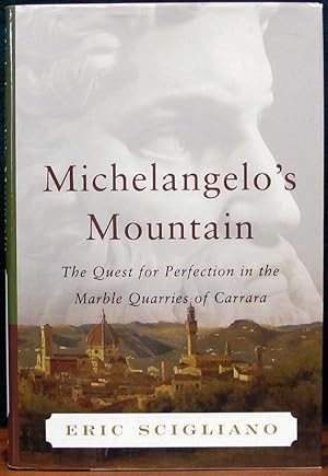 Seller image for MICHELANGELO'S MOUNTAIN. The Quest for Perfection in the Marble Quarries of Carrara. for sale by The Antique Bookshop & Curios (ANZAAB)