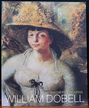 Image du vendeur pour WILLIAM DOBELL, THE PAINTERS PROGRESS 1899-1970. Assisted by Peter Raissis & Prue Davidson. mis en vente par The Antique Bookshop & Curios (ANZAAB)