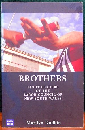 Image du vendeur pour BROTHERS. Eight Leaders of the Labor Council of New South Wales. mis en vente par The Antique Bookshop & Curios (ANZAAB)