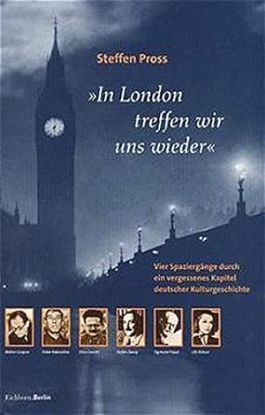 Bild des Verkufers fr In London treffen wir uns wieder Vier Spaziergnge durch ein vergessenes Kapitel deutscher Kulturgeschichte nach 1933; zum Verkauf von nika-books, art & crafts GbR