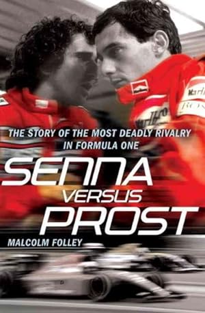 Imagen del vendedor de Senna Versus Prost : The Story of the Most Deadly Rivalry in Formula One a la venta por GreatBookPrices