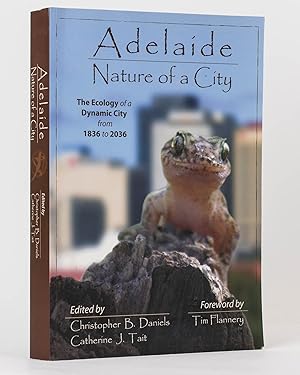 Bild des Verkufers fr Adelaide. Nature of a City. The Ecology of a Dynamic City from 1836 to 2036 zum Verkauf von Michael Treloar Booksellers ANZAAB/ILAB