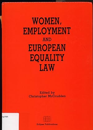 Imagen del vendedor de Women, Employment and European Equality Law Edited by Christopher McCrudden, Fellow, Lincoln College, Oxford a la venta por avelibro OHG