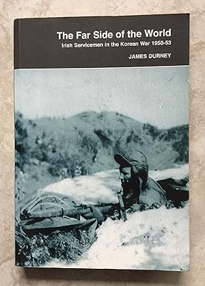 The Far Side of the World: Irish Servicemen in the Korean War 1950-53