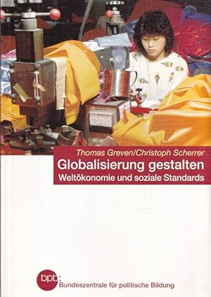 Bild des Verkufers fr Globalisierung gestalten : Weltkonomie und soziale Standards. Bundeszentrale fr Politische Bildung: Schriftenreihe ; Bd. 440. zum Verkauf von Versandantiquariat Nussbaum