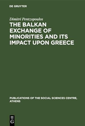 Imagen del vendedor de The Balkan Exchange of Minorities and Its Impact Upon Greece a la venta por AHA-BUCH GmbH