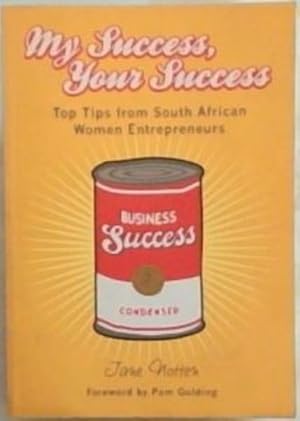 Immagine del venditore per My Success, Your Success: Top Tips from South African Women Entrepreneurs venduto da Chapter 1