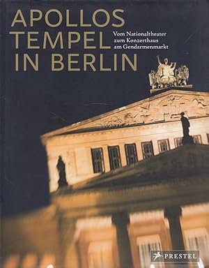 Imagen del vendedor de Apollos Tempel in Berlin : vom Nationaltheater zum Konzerthaus am Gendarmenmarkt ; eine Berliner Theaterchronik 1776 - 2008. Hrsg. von Berger Bergmann und Gerhard Mller a la venta por Versandantiquariat Nussbaum