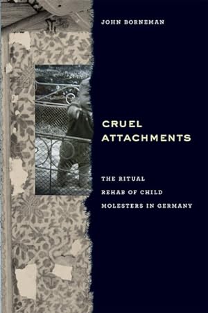 Imagen del vendedor de Cruel Attachments : The Ritual Rehab of Child Molesters in Germany a la venta por GreatBookPrices