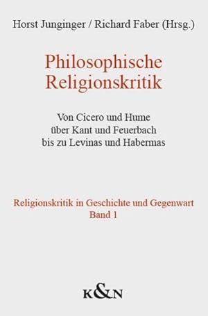 Bild des Verkufers fr Philosophische Religionskritik : Von Cicero und Hume ber Kant und Feuerbach bis zu Levinas und Habermas. Religionskritik in Geschichte und Gegenwart Band 1 zum Verkauf von AHA-BUCH GmbH