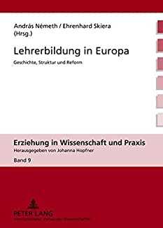 Bild des Verkufers fr Lehrerbildung in Europa : Geschichte, Struktur und Reform. Andrs Nmeth / Ehrenhard Skiera (Hrsg.). Reihe: Erziehung in Wissenschaft und Praxis Band 9. zum Verkauf von Antiquariat Heinzelmnnchen