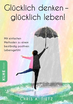 Image du vendeur pour Glcklich denken - glcklich leben! mis en vente par BuchWeltWeit Ludwig Meier e.K.