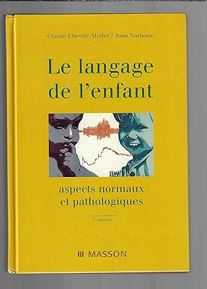 Le Langage de l'enfant: Aspects normaux et pathologiques