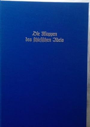 Die Wappen des schlesischen Adels. [bearb. u. ill. von] / J. Siebmacher's grosses Wappenbuch ; Bd...