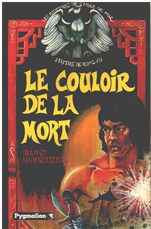 Seller image for Le couloir de la mort : Les aventures de l'aigle de fer matre de kung fu for sale by librairie philippe arnaiz