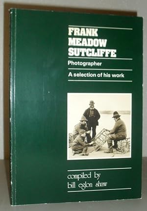 Frank Meadow Sutcliffe, Photographer - A Selection of His Work