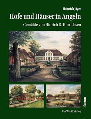 Hinrichsen, Hinrich D.: Höfe und Häuser in Angeln; Teil: [1]., Gemälde von Hinrich D. Hinrichsen ...
